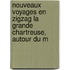Nouveaux Voyages En Zigzag La Grande Chartreuse, Autour Du M