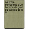 Nouvelle Bibliothque D'Un Homme de Gout Ou Tableau de La Lit door Louis Mayeul Chaudon