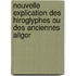 Nouvelle Explication Des Hiroglyphes Ou Des Anciennes Allgor