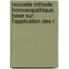 Nouvelle Mthode Homoeopathique, Base Sur L'Application Des R by Finella