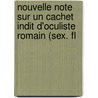 Nouvelle Note Sur Un Cachet Indit D'Oculiste Romain (Sex. Fl by Mile Esprandieu