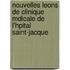 Nouvelles Leons de Clinique Mdicale de L'Hpital Saint-Jacque
