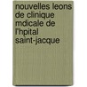 Nouvelles Leons de Clinique Mdicale de L'Hpital Saint-Jacque by Pierre Jousset