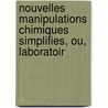 Nouvelles Manipulations Chimiques Simplifies, Ou, Laboratoir by Henry Violette