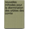 Nouvelles Mthodes Pour La Dtermination Des Orbites Des Comte by Adrien Marie Legendre