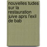 Nouvelles Tudes Sur La Restauration Juive Aprs L'Exil de Bab by Albin Van Hoonacker