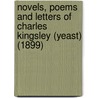 Novels, Poems And Letters Of Charles Kingsley (Yeast) (1899) door Charles Kingsley