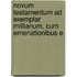 Novum Testamentum Ad Exemplar Millianum, Cum Emenationibus E