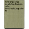 Nrnbergisches Gelehrten-Lexicon, Oder, Beschreibung Aller Nr door Georg Andreas Will