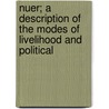 Nuer; A Description of the Modes of Livelihood and Political door Evans-Pritchard