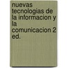 Nuevas Tecnologias de La Informacion y La Comunicacion 2 Ed. door Beatriz Fainholc