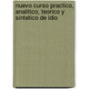 Nuevo Curso Practico, Analitico, Teorico y Sintetico de Idio by Th odore Robertson