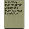 Numeracy Matters Grade 2 Learner's Book Isixhosa Translation door Gaynor Cozens