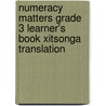Numeracy Matters Grade 3 Learner's Book Xitsonga Translation door Gaynor Cozens