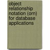 Object Relationship Notation (Orn) For Database Applications door Bryon K. Ehlmann