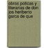 Obras Poticas y Literarias de Don Jos Heriberto Garca de Que