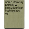 Obraz Literatury Polskiej W Streszczeniach I Celniejszych Wy door Anonymous Anonymous