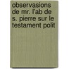 Observasions de Mr. L'Ab de S. Pierre Sur Le Testament Polit door Ii Castel De Saint-pierre