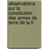 Observations Sur La Constitution Des Armes de Terre de La Fr by Alexandre Louis Robert Girardin