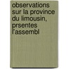 Observations Sur La Province Du Limousin, Prsentes L'Assembl by Unknown