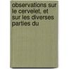 Observations Sur Le Cervelet, Et Sur Les Diverses Parties Du by Joseph Wenzel