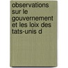 Observations Sur Le Gouvernement Et Les Loix Des Tats-Unis D door John Mably