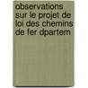 Observations Sur Le Projet de Loi Des Chemins de Fer Dpartem door C. Thirion