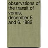 Observations of the Transit of Venus, December 5 and 6, 1882 by Edward Pickering