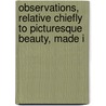 Observations, Relative Chiefly to Picturesque Beauty, Made i door Onbekend