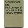 Occupational and Environmental Cancers of the Urinary System door Wilhelm C. Hueper