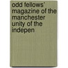 Odd Fellows' Magazine of the Manchester Unity of the Indepen door Independent Ord