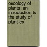 Oecology of Plants; An Introduction to the Study of Plant-Co door Eugenius Warming