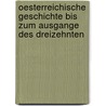 Oesterreichische Geschichte Bis Zum Ausgange Des Dreizehnten door Max Budinger