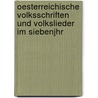 Oesterreichische Volksschriften Und Volkslieder Im Siebenjhr by H. M. Richter