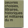 Oeuvres Choisies, Littraires, Historiques Et Militaires Du M by Charles Joseph Ligne