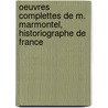 Oeuvres Complettes de M. Marmontel, Historiographe de France by Jean Franois Marmontel