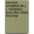 Oeuvres Complted de J. J. Rousseau, Avec Des Notes Historiqu