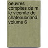 Oeuvres Compltes de M. Le Vicomte de Chateaubriand, Volume 6 door . Anonymous