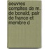 Oeuvres Compltes de M. de Bonald, Pair de France Et Membre d