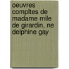 Oeuvres Compltes de Madame Mile de Girardin, Ne Delphine Gay door Emile de Mme Girardin