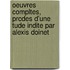 Oeuvres Compltes, Prcdes D'Une Tude Indite Par Alexis Doinet