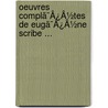 Oeuvres Complã¯Â¿Â½Tes De Eugã¯Â¿Â½Ne Scribe ... by Eug�Ne Scribe