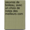 Oeuvres de Boileau, Avec Un Choix de Notes Des Meilleurs Com door Nicolas Boileau Desprï¿½Aux