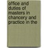 Office and Duties of Masters in Chancery and Practice in the
