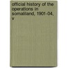 Official History of the Operations in Somaliland, 1901-04, V door Parliament Great Britain.