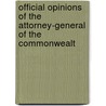 Official Opinions of the Attorney-General of the Commonwealt by Massachusetts.