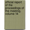 Official Report Of The Proceedings Of The Meeting, Volume 14 door Onbekend