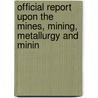 Official Report Upon the Mines, Mining, Metallurgy and Minin door Henry Davis Hoskold