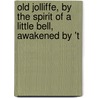 Old Jolliffe, by the Spirit of a Little Bell, Awakened by 't door Matilda Anne Mackarness