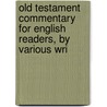 Old Testament Commentary for English Readers, by Various Wri door Onbekend